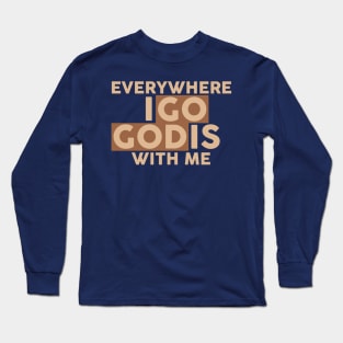 everywhere i go god is with me Long Sleeve T-Shirt